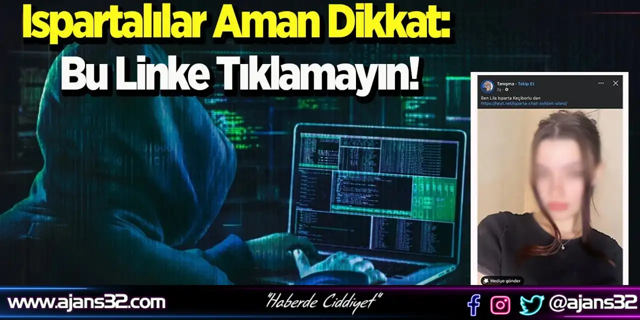 Ispartalılar Aman Dikkat: Bu Linke Tıklamayın!