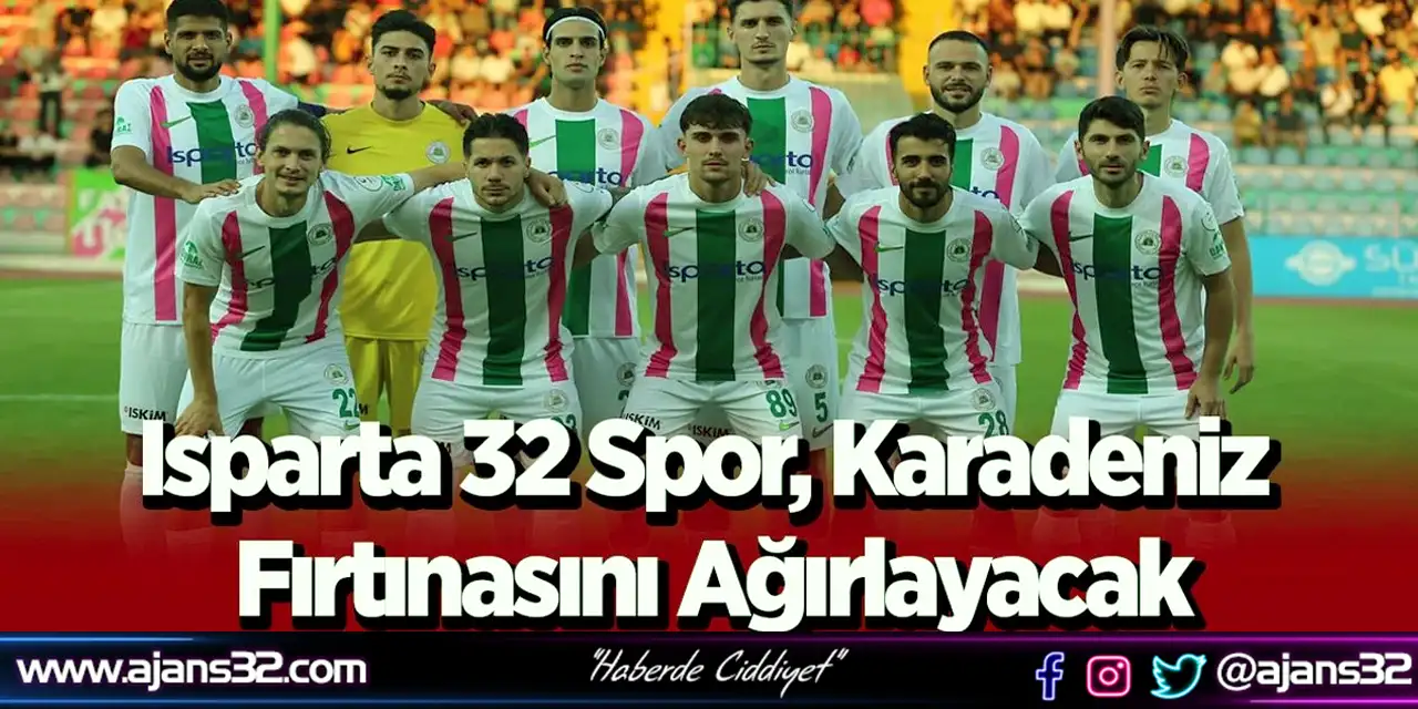 Isparta 32 Spor Karadeniz Fırtınasını Ağırlayacak