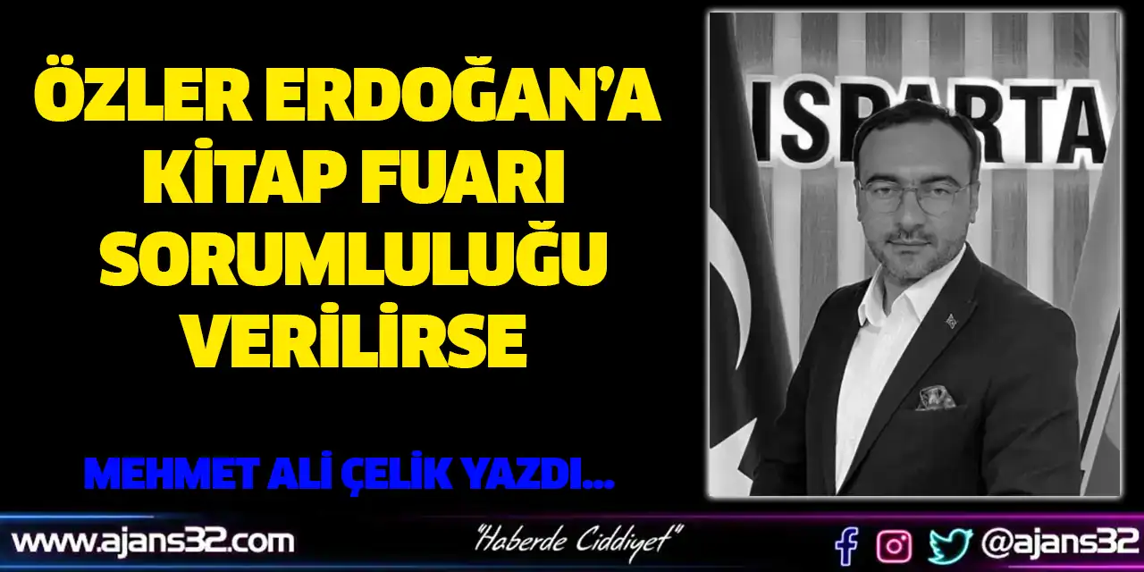 Özler Erdoğan’a Kitap Fuarı Sorumluluğu Verilirse