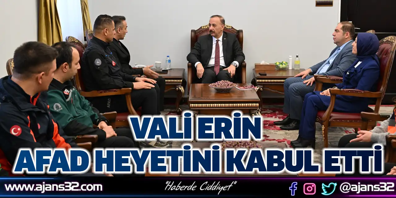 Vali Erin AFAD Heyetini Kabul Etti