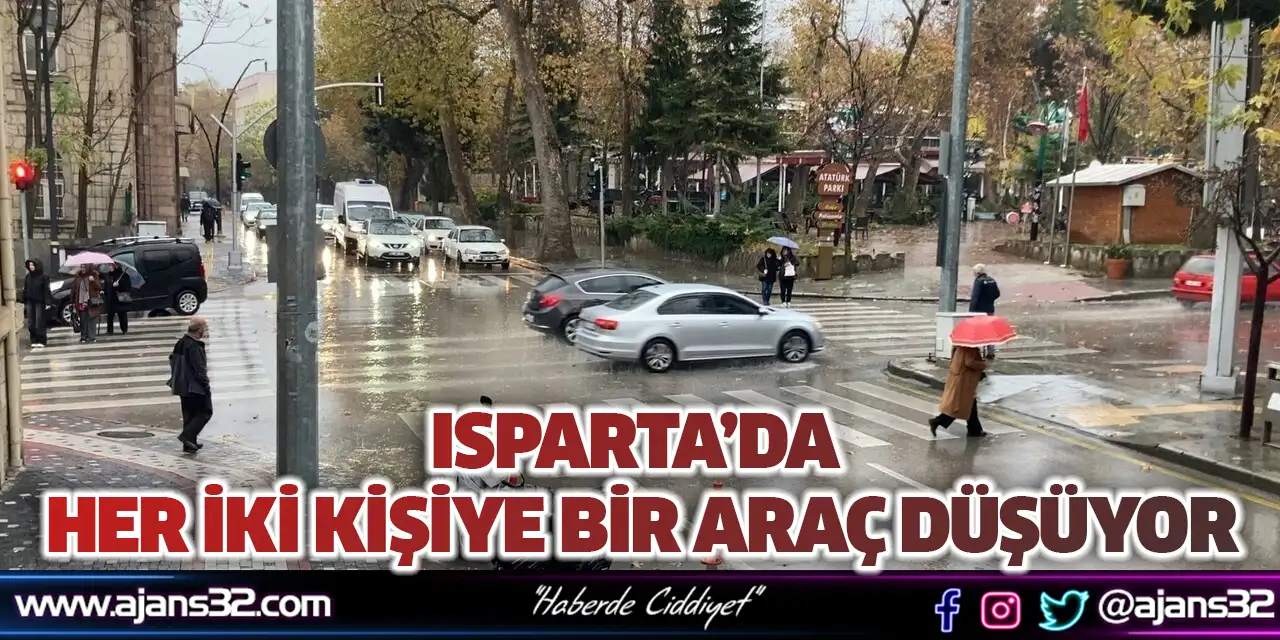 Isparta’da Her İki Kişiye Bir Araç Düşüyor