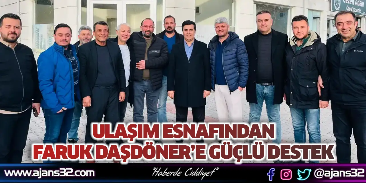 Ulaşım Esnafından Faruk Daşdöner’e Güçlü Destek