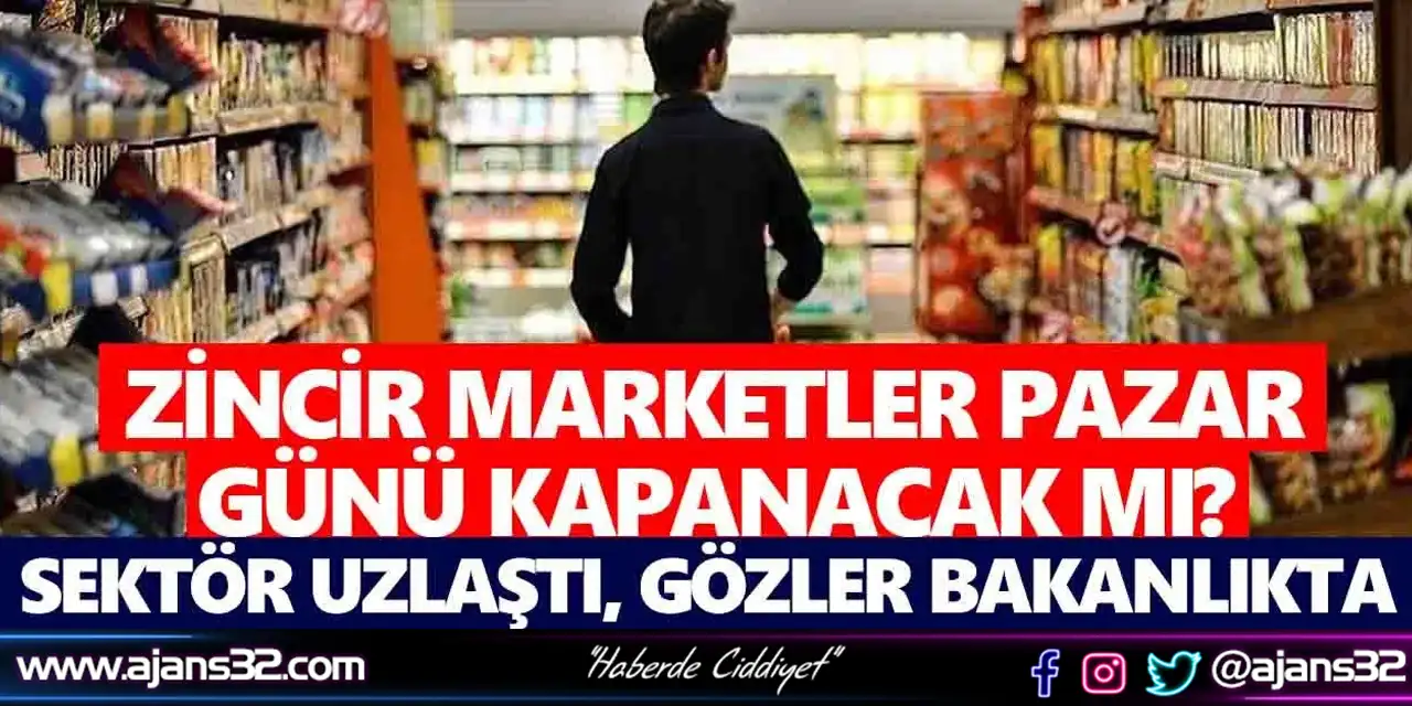 Zincir Marketler Pazar Günü Kapalı Mı Olacak?