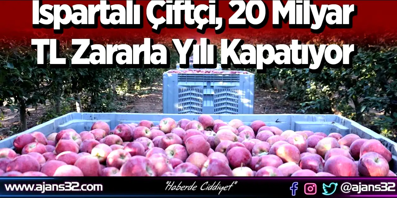 Ispartalı Çiftçi, 20 Milyar TL Zararla Yılı Kapatıyor
