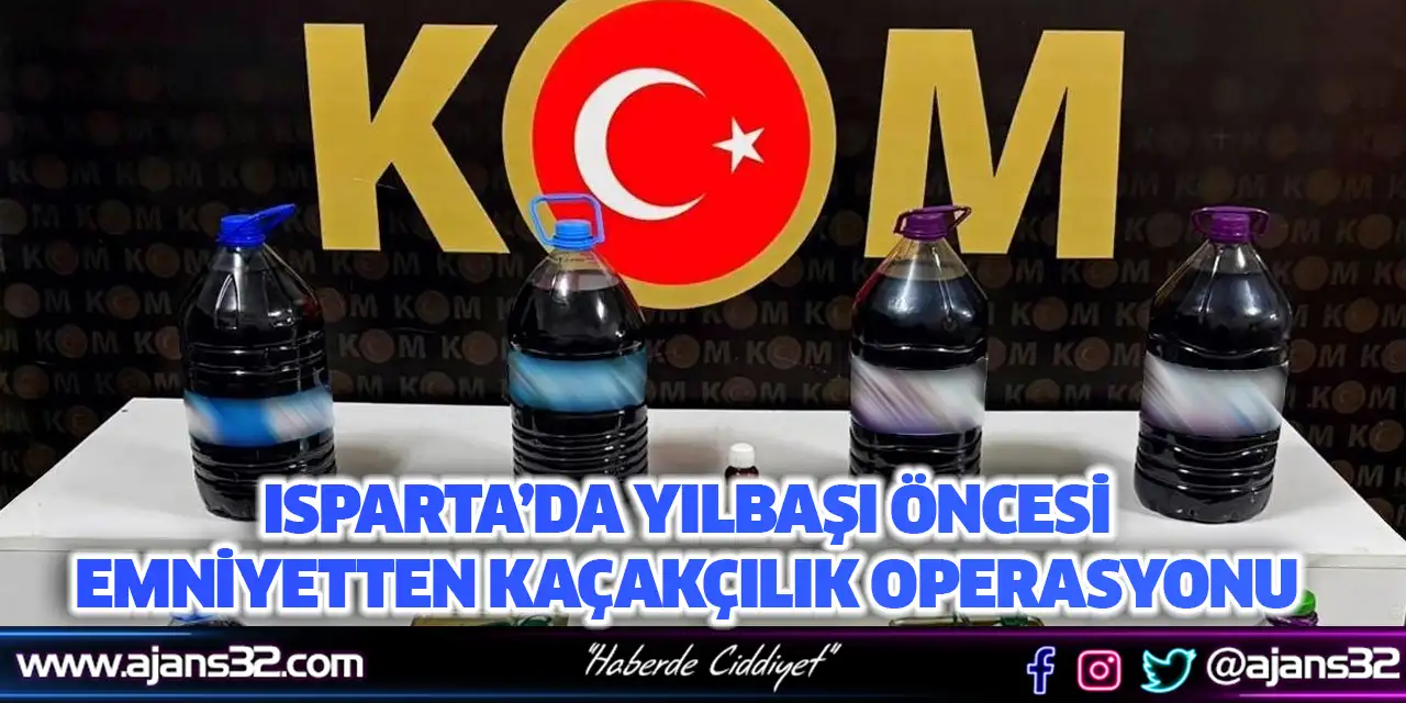 Isparta’da Yılbaşı Öncesi Emniyetten Kaçakçılık Operasyonu