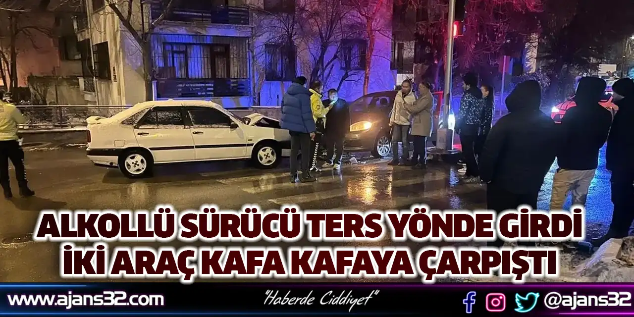 Alkollü Sürücü Ters Yönde Girdi, İki Araç Kafa Kafaya Çarpıştı