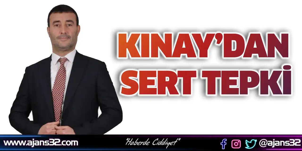 Kınay’dan Sert Tepki