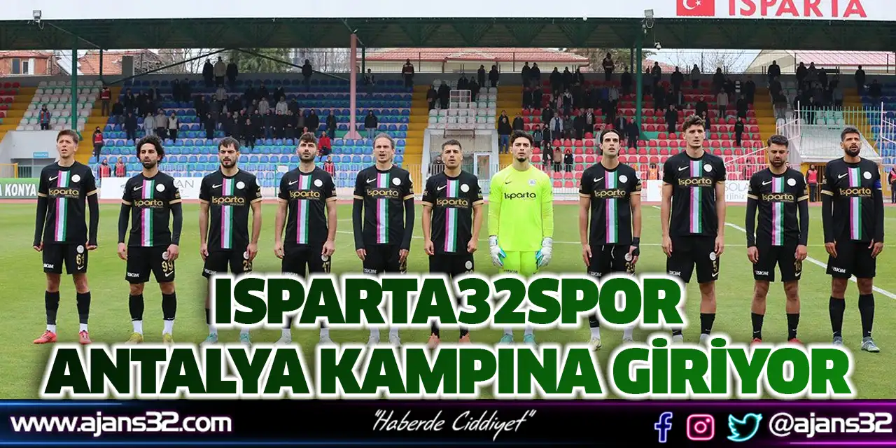 Isparta32spor Antalya Kampına Giriyor
