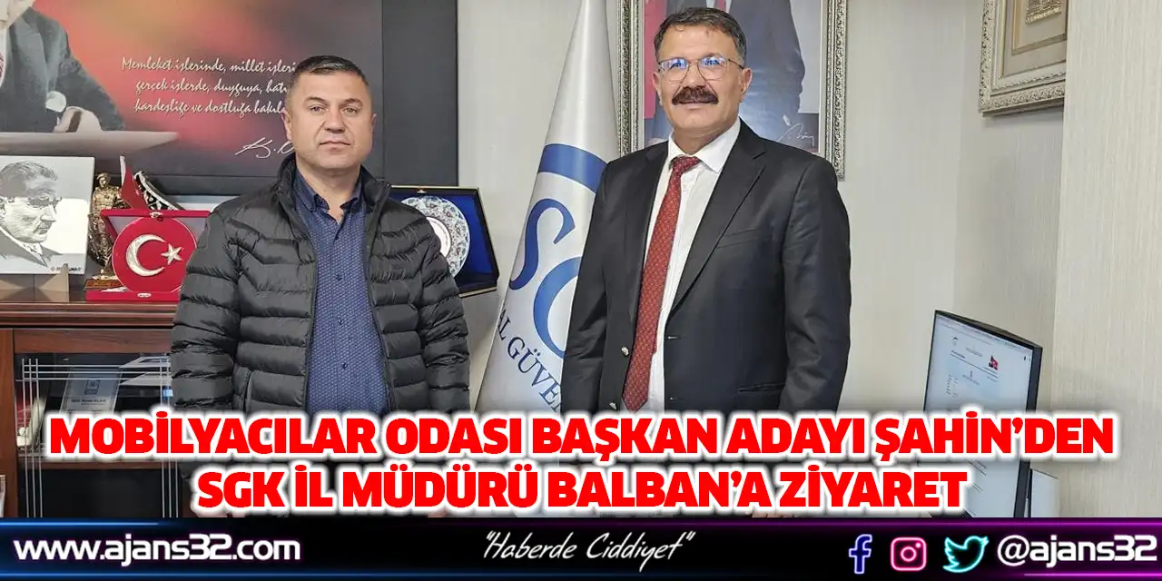 Mobilyacılar Odası Başkan Adayı Şahin’den SGK İl Müdürü Balban’a Ziyaret