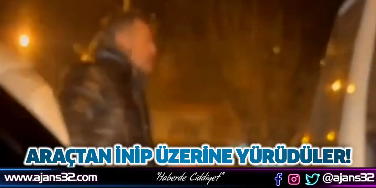 Araçtan İnip Üzerine Yürüdüler!