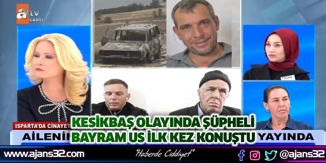 Kesikbaş Olayında Şüpheli Bayram Us İlk Kez Konuştu