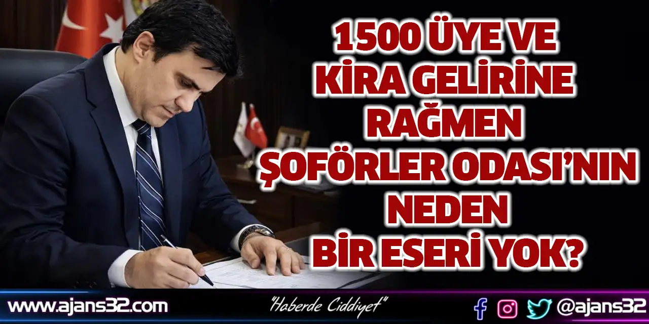 1500 Üye Ve Kira Gelirine Rağmen Şoförler Odası’nın Neden Bir Eseri Yok?