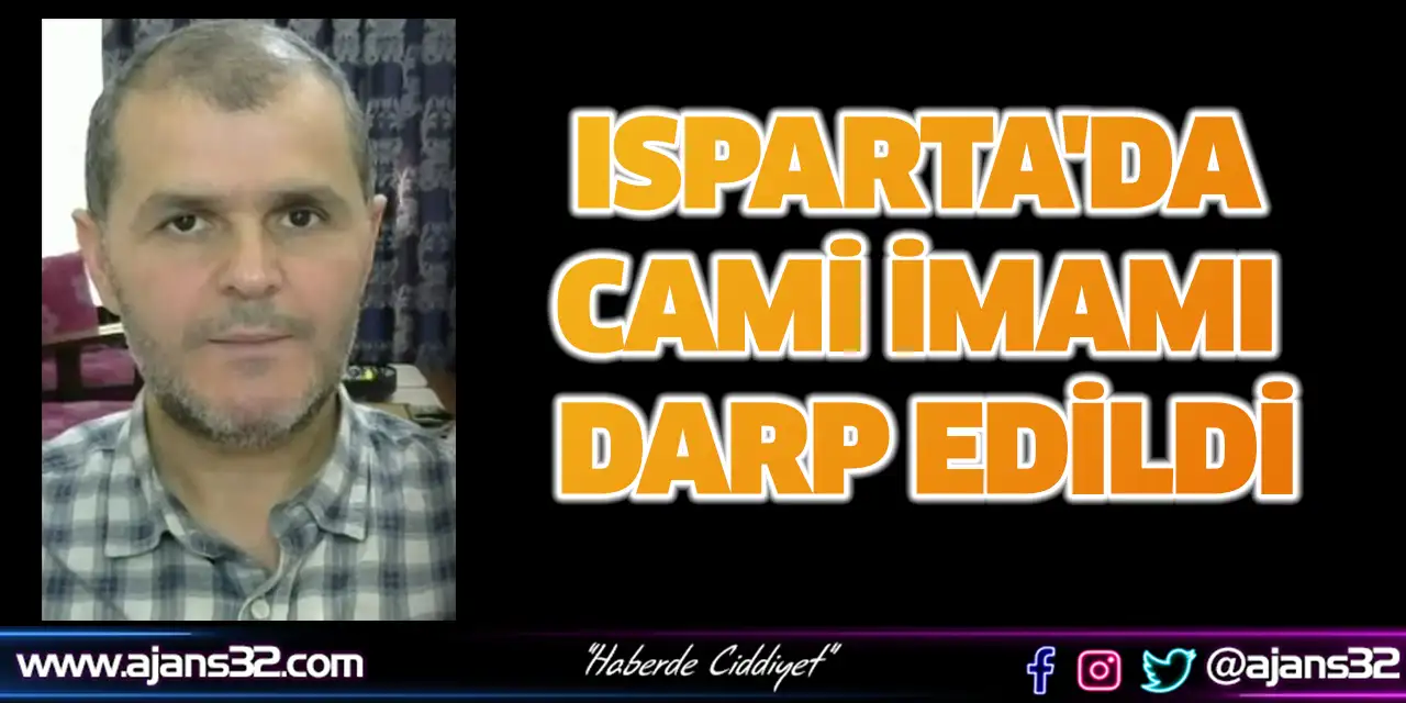 Isparta'da Cami İmamı Darp Edildi