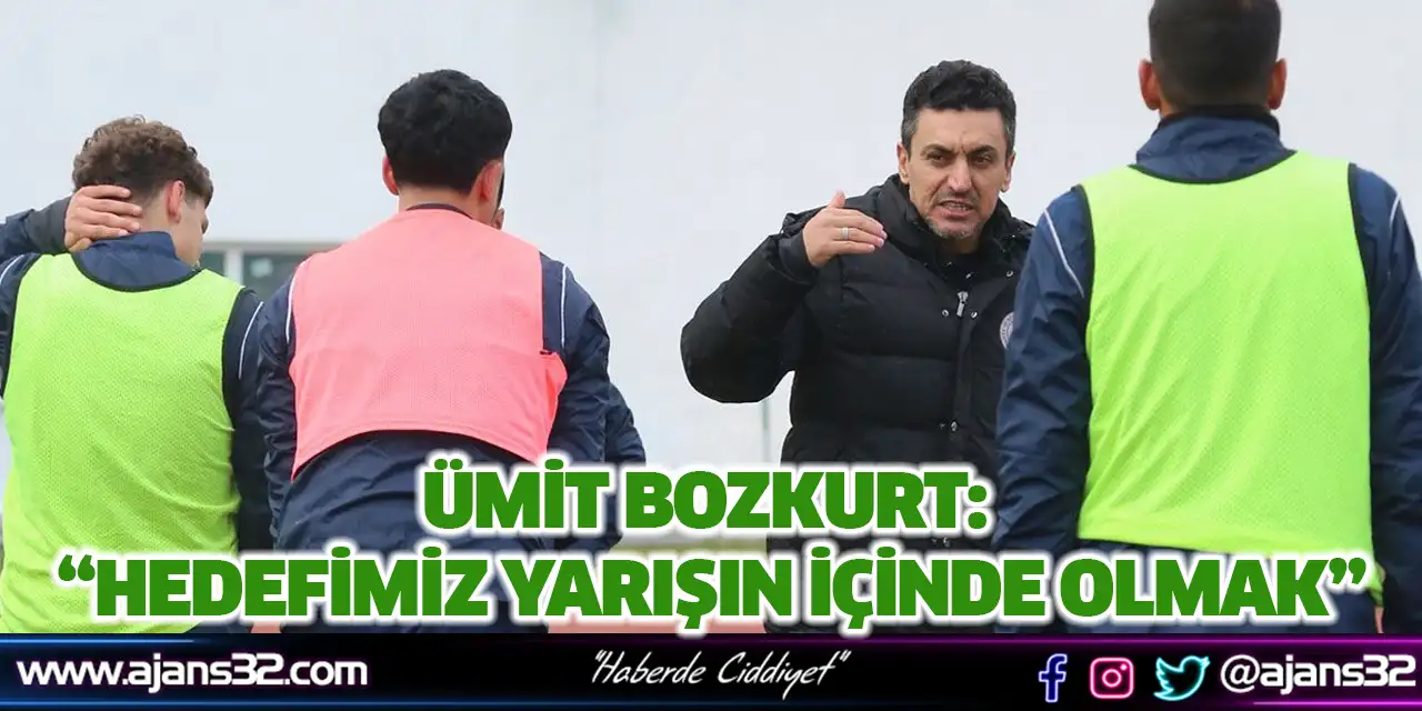Ümit Bozkurt: “Hedefimiz Yarışın İçinde Olmak”