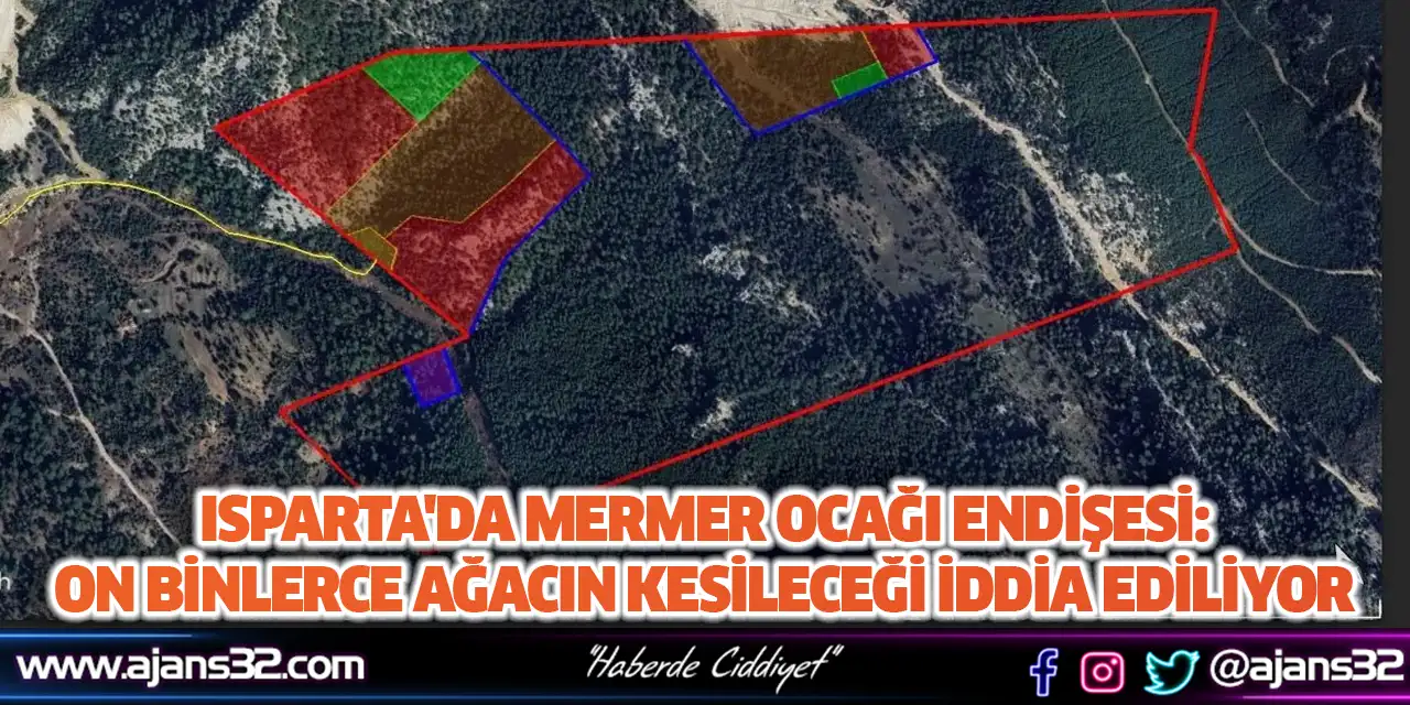 Isparta'da Mermer Ocağı Endişesi: On Binlerce Ağacın Kesileceği İddia Ediliyor