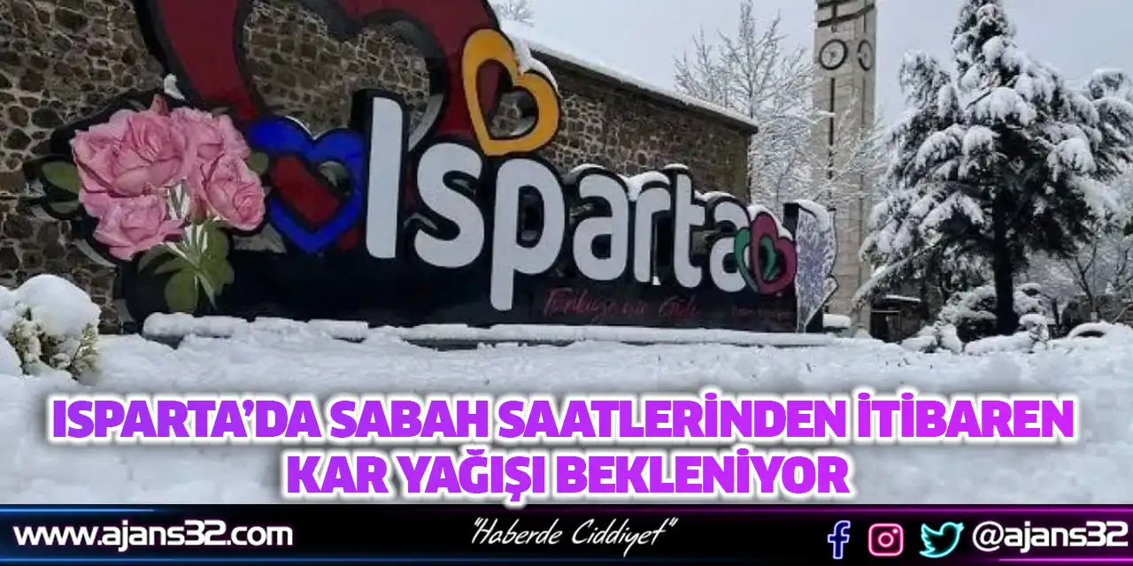Isparta’da Sabah Saatlerinden İtibaren Kar Yağışı Bekleniyor