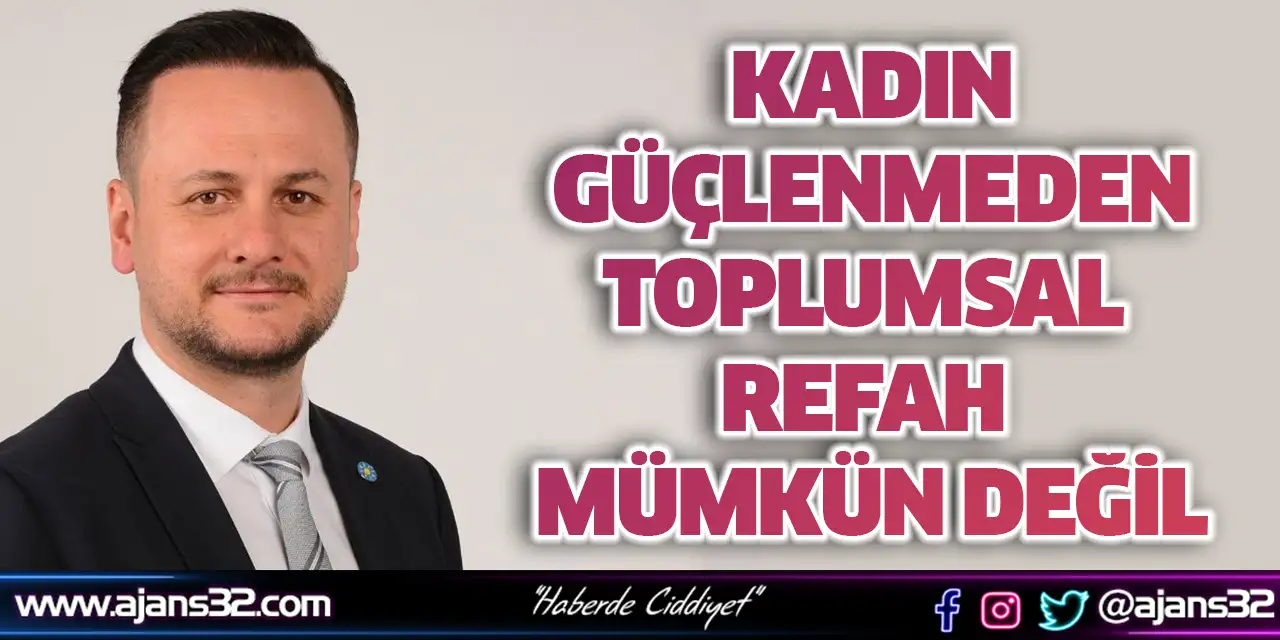 Kadın Güçlenmeden Toplumsal Refah Mümkün Değil