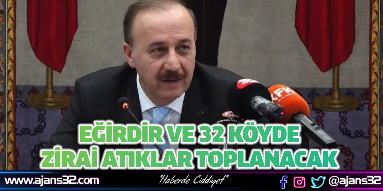 Eğirdir ve 32 Köyde Zirai Atıklar Toplanacak