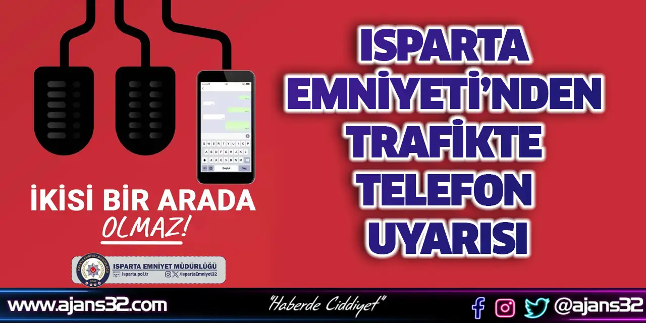 Isparta Emniyeti’nden Trafikte Telefon Uyarısı