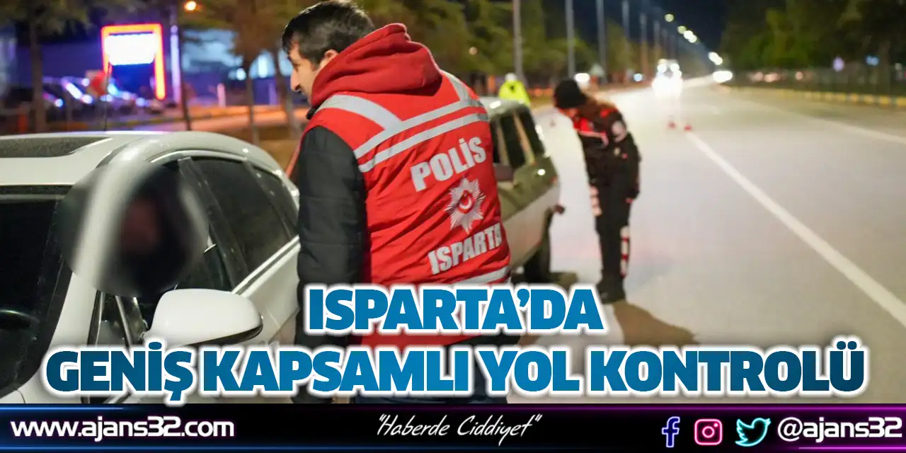 Isparta’da Geniş Kapsamlı Yol Kontrolü
