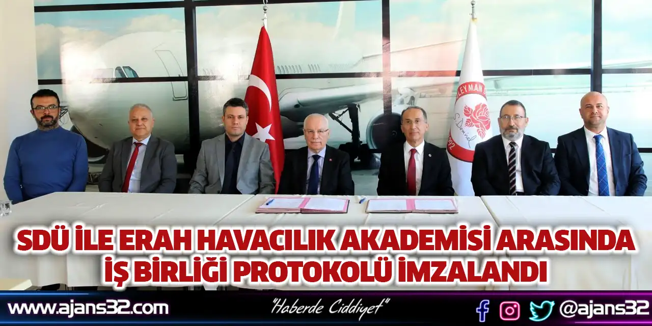 SDÜ ile ERAH Havacılık Akademisi Arasında İş Birliği Protokolü İmzalandı