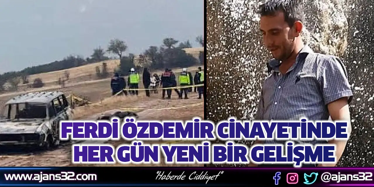 Ferdi Özdemir Cinayetinde Her Gün Yeni Bir Gelişme