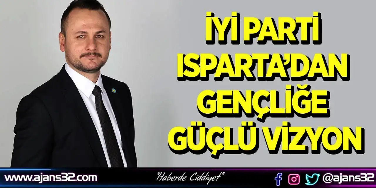 İYİ Parti Isparta’dan Gençliğe Güçlü Vizyon