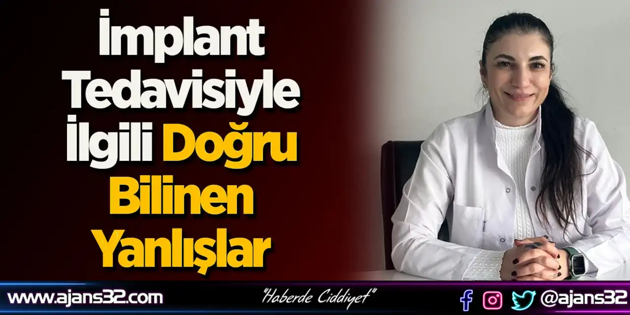 İmplant Tedavisiyle İlgili Doğru Bilinen Yanlışlar