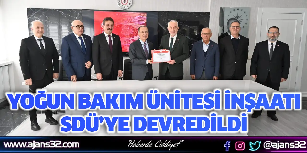 Yoğun Bakım Ünitesi İnşaatı SDÜ’ye Devredildi