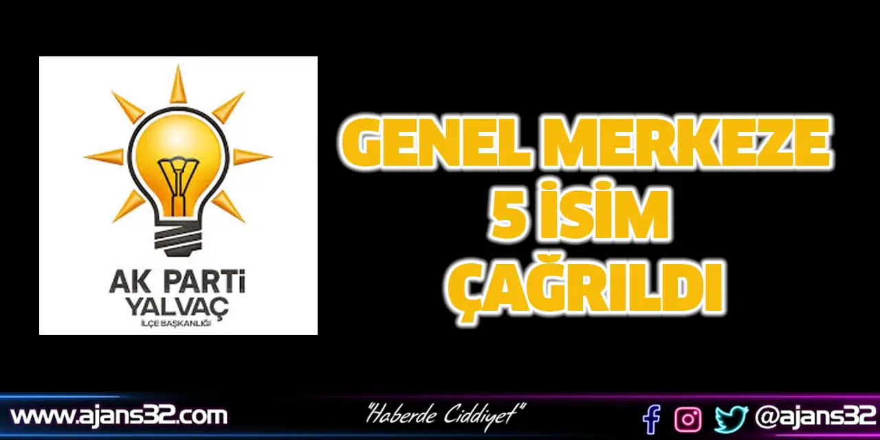 Ak Parti Genel Merkezi’ne 5 İsim Çağrıldı