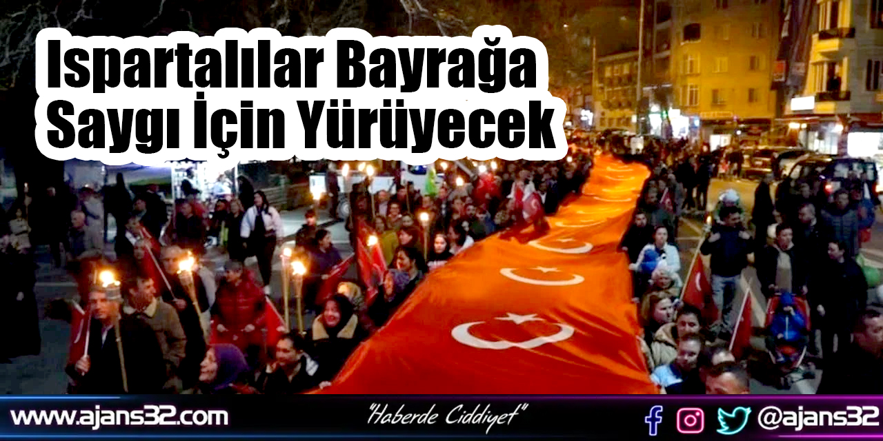 Ispartalılar Bayrağa Saygı İçin Yürüyecek