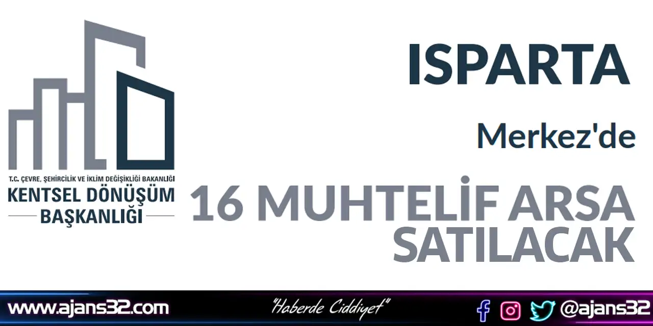 Isparta’da 16 Muhtelif Arsa Satışa Çıkarılıyor