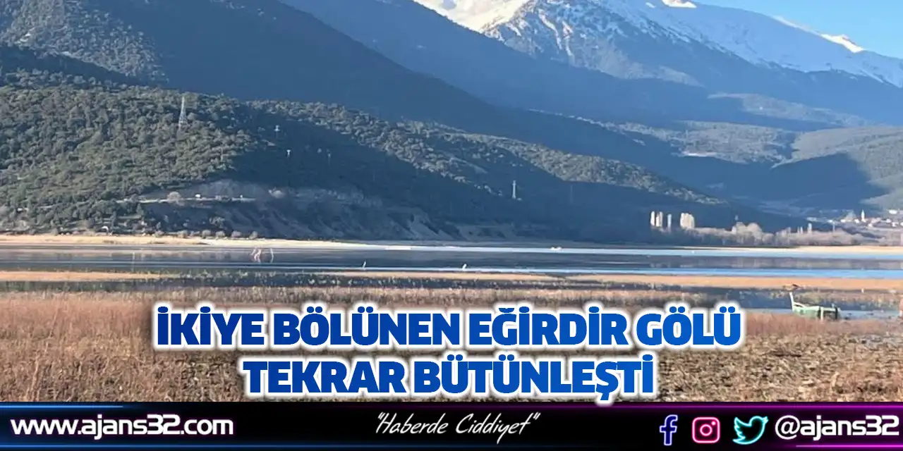 İkiye Bölünen Eğirdir Gölü Tekrar Bütünleşti