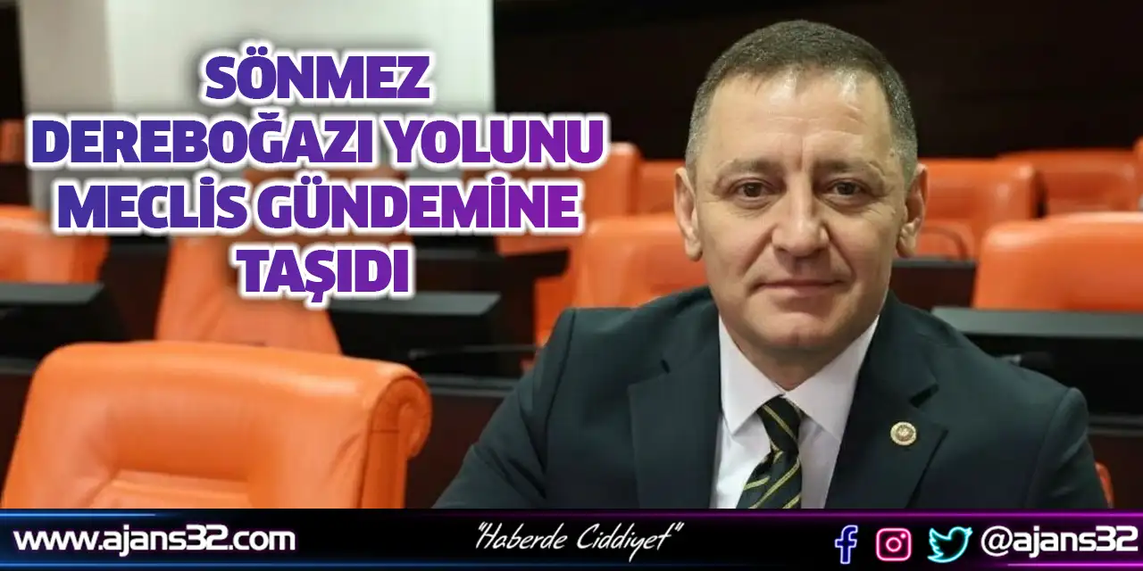 Sönmez Dereboğazı Yolunu Meclis Gündemine Taşıdı