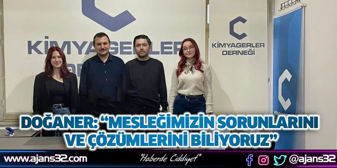 Doğaner: “Mesleğimizin Sorunlarını ve Çözümlerini Biliyoruz”