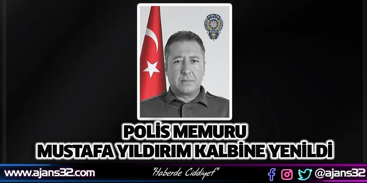 Polis Memuru Mustafa Yıldırım Kalbine Yenildi