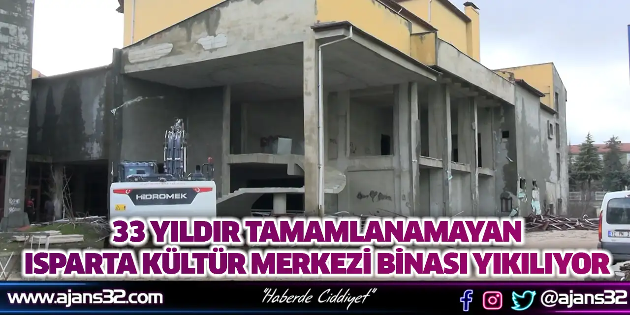 33 Yıldır Tamamlanamayan Isparta Kültür Merkezi Binası Yıkılıyor