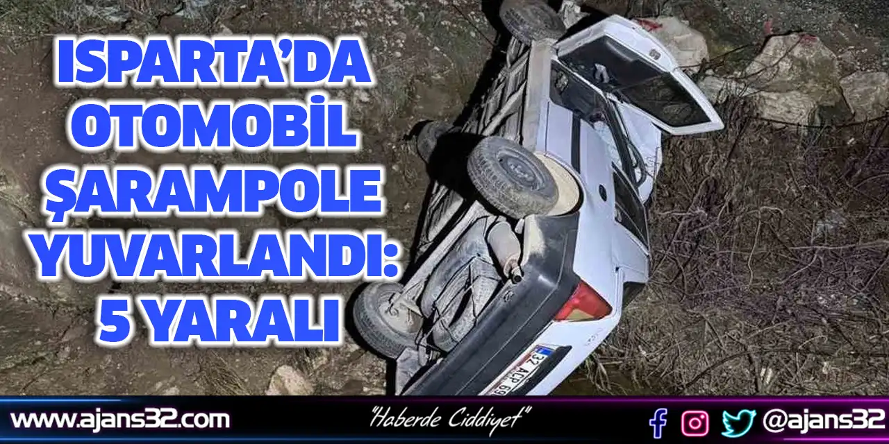 Isparta’da Otomobil Şarampole Yuvarlandı: 5 Yaralı