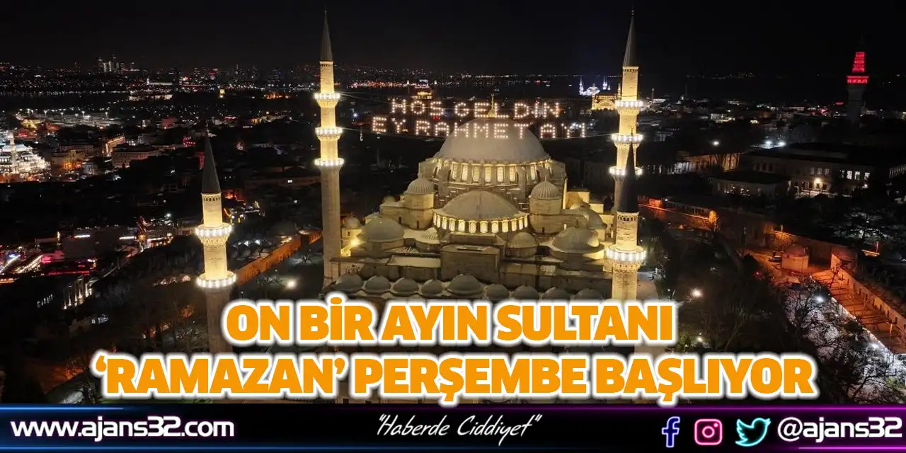 On Bir Ayın Sultanı ‘ramazan’ Perşembe Başlıyor