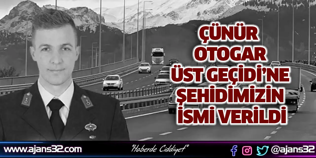 Çünür Otogar Üst Geçidi’ne Şehidimizin İsmi Verildi