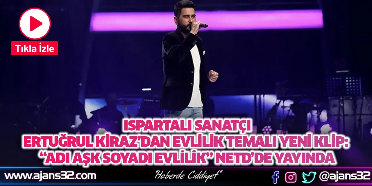 Ertuğrul Kiraz’dan Evlilik Temalı Yeni Klip: “Adı Aşk Soyadı Evlilik” Netd’de Yayında