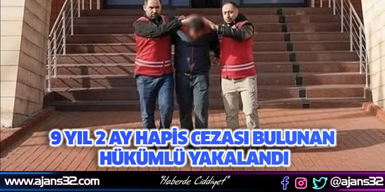 9 Yıl 2 Ay Hapis Cezası Bulunan Hükümlü Yakalandı