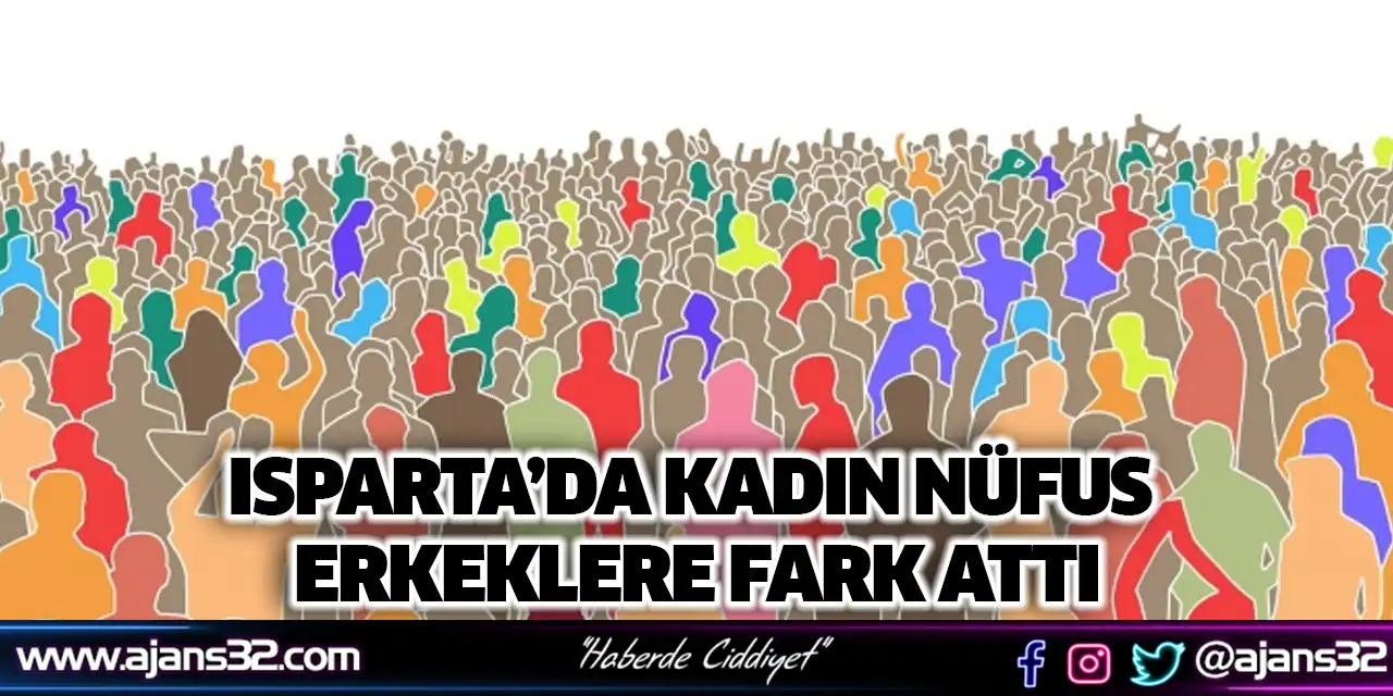 Isparta’da Kadın Nüfus Erkeklere Fark Attı