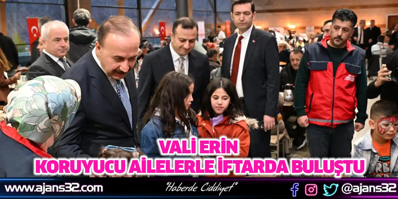 Vali Erin Koruyucu Ailelerle İftarda Buluştu