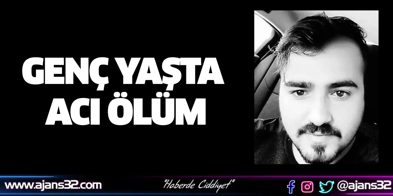 Genç Yaşta Acı Ölüm