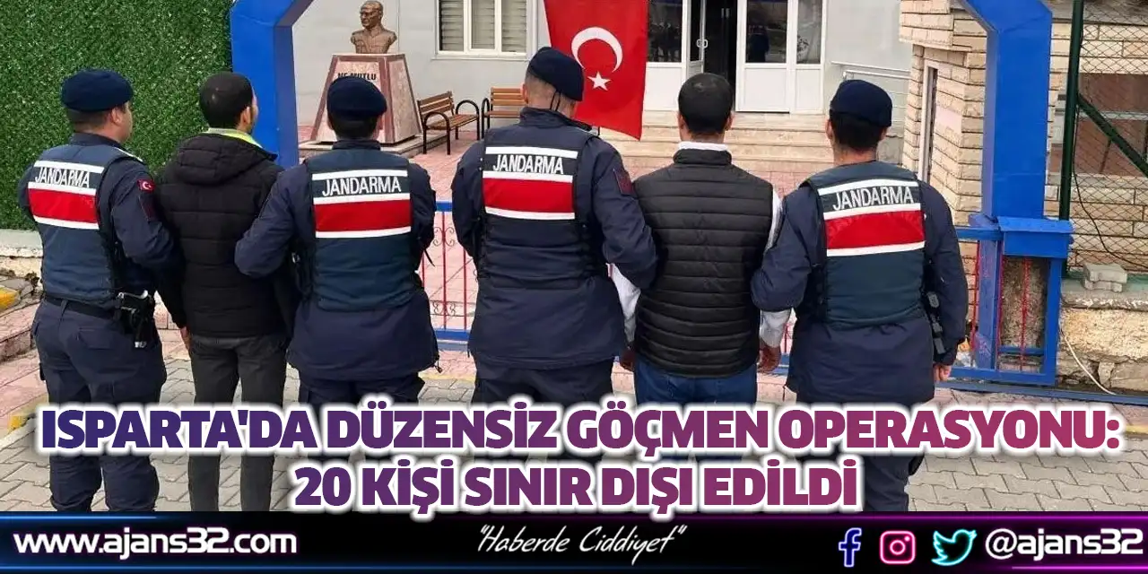 Isparta'da Düzensiz Göçmen Operasyonu: 20 Kişi Sınır Dışı Edildi