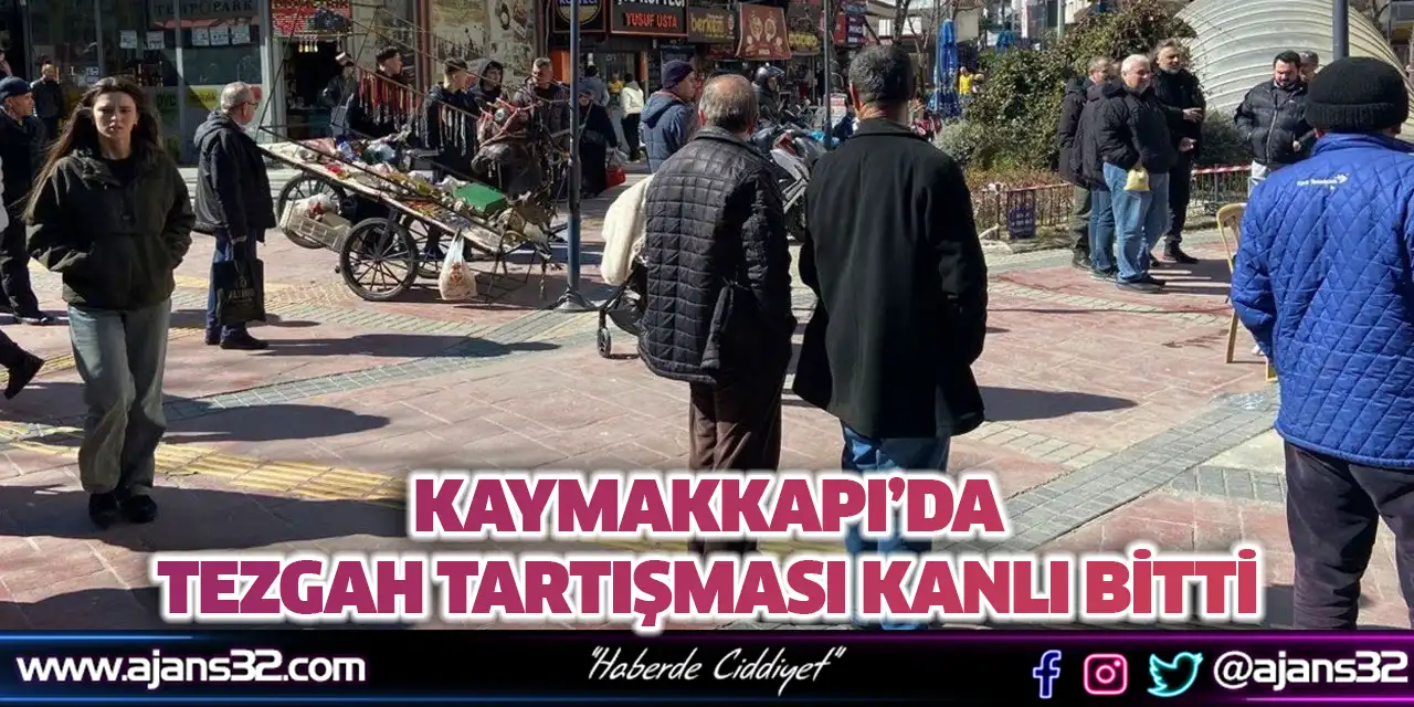 Kaymakkapı’da Tezgah Tartışması Kanlı Bitti