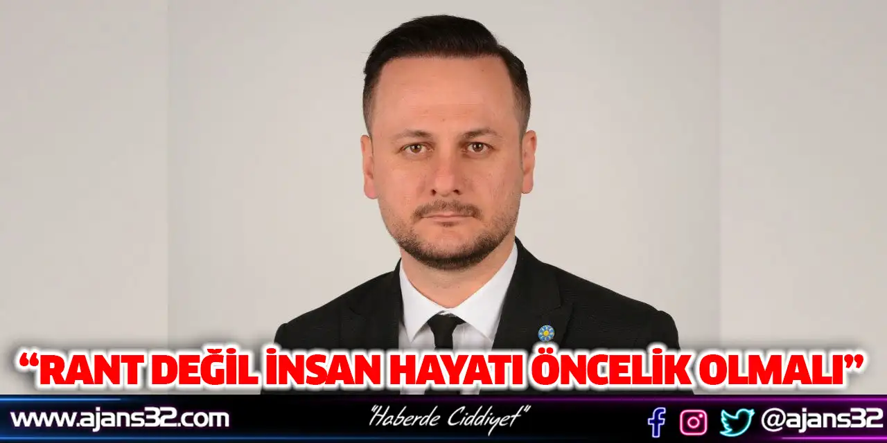 Rant Değil İnsan Hayatı Öncelik Olmalı