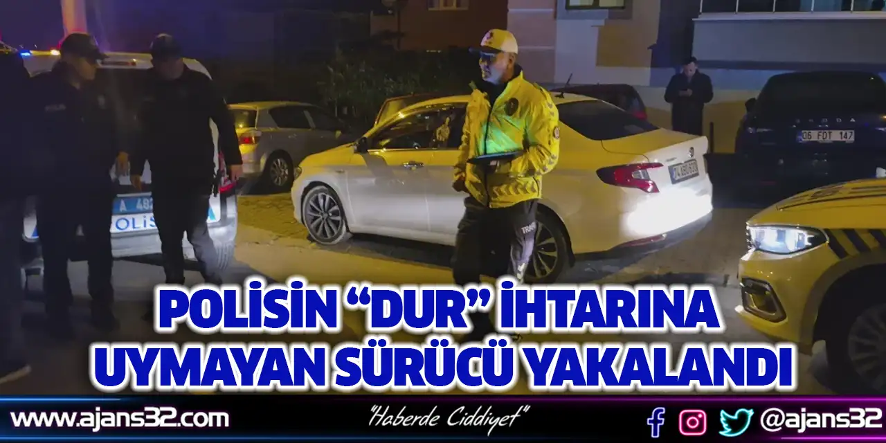 Polisin “Dur” İhtarına Uymayan Sürücü Yakalandı