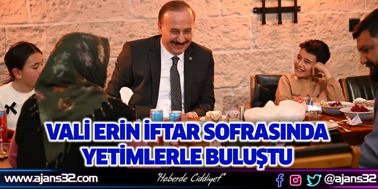 Vali Erin İftar Sofrasında Yetimlerle Buluştu